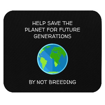 Discover Save The Planet Don t Breed Mouse Pads