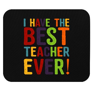 Discover I Have The Best Teacher Ever Mouse Pads