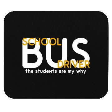 Discover The Students Are My Why School Bus Driver Mouse Pads