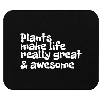 Discover Plants Make Life Really Great And Awesome Mouse Pads