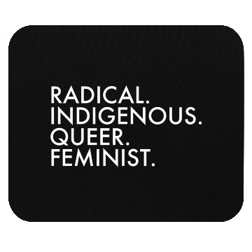 Discover Radical Indigenous Queer Feminist Mouse Pads