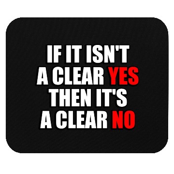 Discover If It Isn t A Clear Yes Then It s A Clear No Mouse Pads