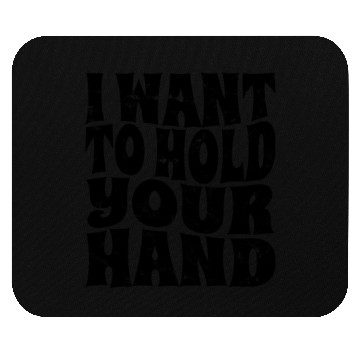Discover I WANT TO HOLD YOUR HAND - Affection Mouse Pads