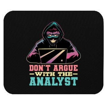 Discover Don'T Argue With The Analyst Computer Security Cyb Mouse Pads