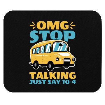Discover Omg Stop Talking, Just Say 10-4 2 Mouse Pads