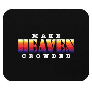 Discover Make Heaven Crowded Jesus Christ Believer Mouse Pads