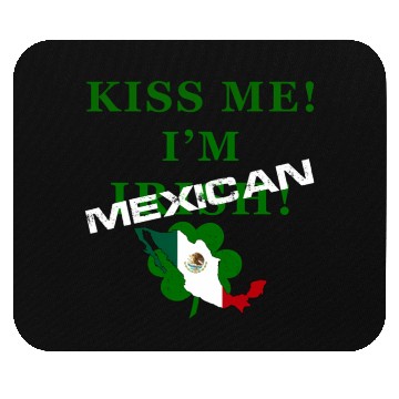 Discover St Patrick’S “Kiss Me I’M Mexican ” Mouse Pads