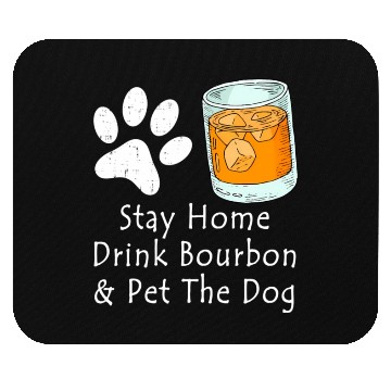Discover Stay Home Drink Bourbon And Pet The Dog Mouse Pads