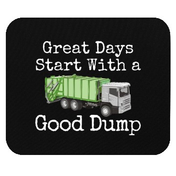 Discover Hilarious Days Start With Good Dump Dustcart Mouse Pads