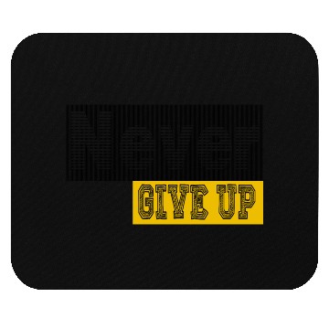 Discover Never give up Mouse Pads