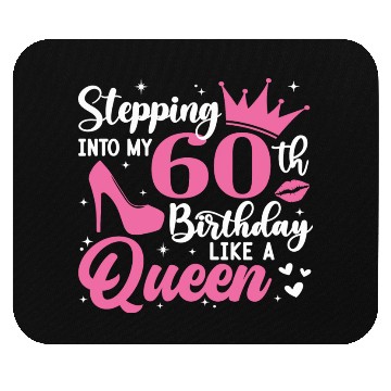 Discover Stepping Into My 60th Birthday Like A Queen Mouse Pads
