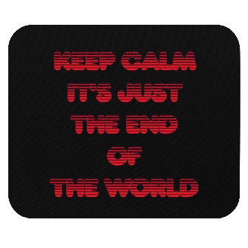 Discover Keep Calm Satire End Of The World Parody Mouse Pads