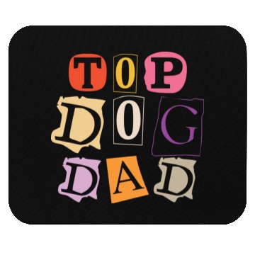 Discover Top Dog Dad Mouse Pads