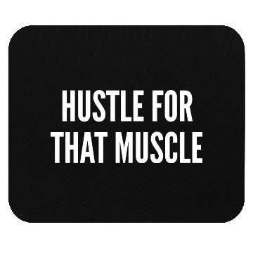 Discover Hustle For That Muscle Funny Gym Workout Humor Mouse Pads
