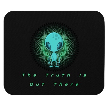 Discover The Truth is out there Alien T- Mouse Pads