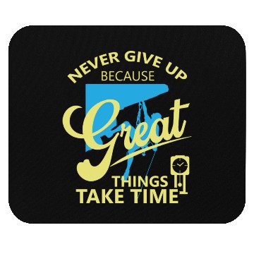 Discover Never Give Up Because Great Things Take Time Mouse Pads