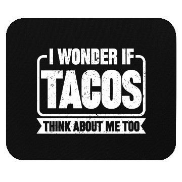 Discover I Wonder If Tacos Think About Me Too 2 Mouse Pads
