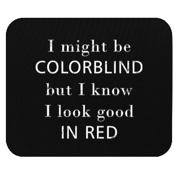 Discover Colorblind I Might Be Colorblind But I Know I Look Mouse Pads