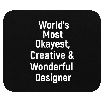 Discover World s Most Okayest Creative And Wonderful Mouse Pads