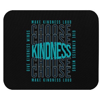 Discover Choose Kindness Make Kindness Loud Give Kindness Mouse Pads