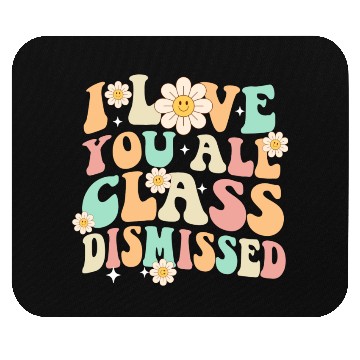 Discover I Love You All Class Dismissed Groovy Mouse Pads