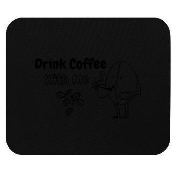 Discover Drink Coffee with me. Mouse Pads
