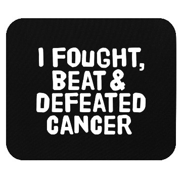 Discover I Fought Beat And Defeated Cancer Mouse Pads