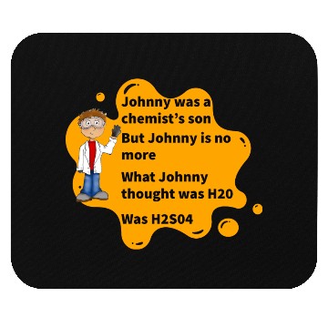 Discover Johnny Was A Chemist s Son Mouse Pads