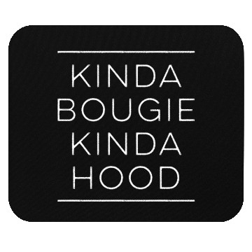 Discover Kinda Bougie Kinda Hood Boujee Mouse Pads