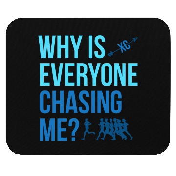 Discover Why Is Everyone Chasing Me Cross Country Xc Mouse Pads