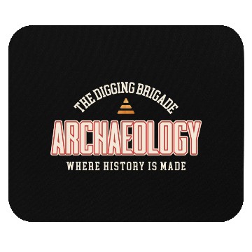 Discover The Digging Brigade Where History is Made Mouse Pads