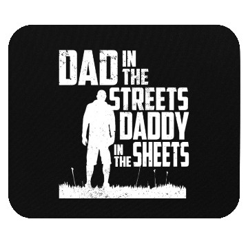 Discover Funny Dad In The Streets Dad In The Sheets Mouse Pads