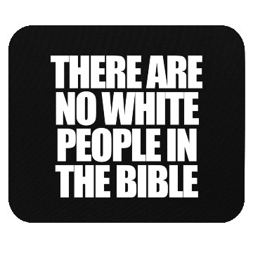 Discover There Are No White People In The Bible Mouse Pads