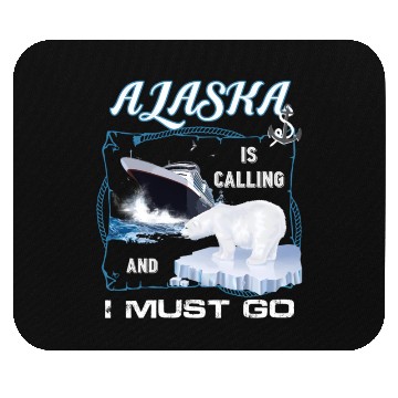 Discover Alaska Is Calling And I Must Go Cruising Mouse Pads