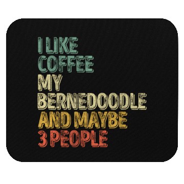 Discover I Like Coffee My Bernedoodle And Maybe 3 People Mouse Pads