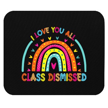 Discover I Love You All Class Dismissed Teacher Last Day Of Mouse Pads