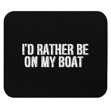 Discover I'd Rather Be On My Boat Funny Mouse Pads