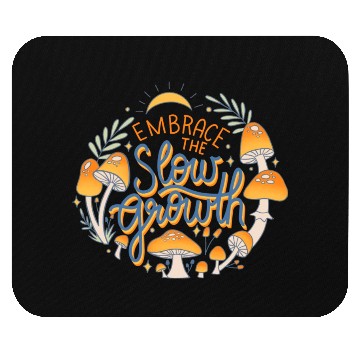Discover Embrace The Slow Growth Mouse Pads