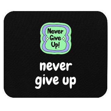 Discover Motivational never give up cool Mouse Pads