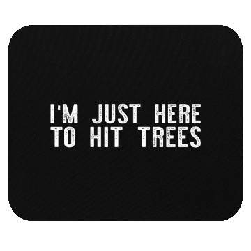 Discover I'm Just Here To Hit Trees - Funny Disc Golf Mouse Pads