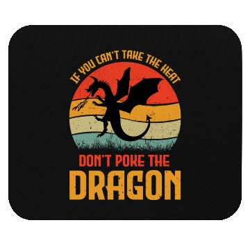 Discover If You Can't Take The Heat Don't Poke The Dragon Mouse Pads