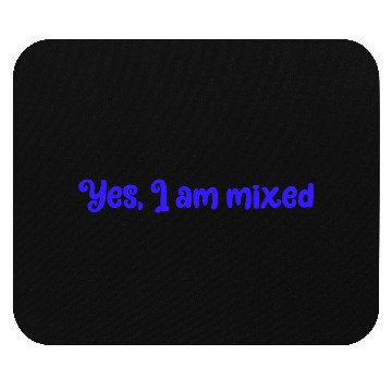 Discover Yes I am mixed ethnically ambiguous babes summer Mouse Pads