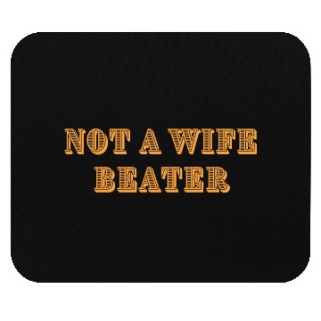 Discover not a wife beater Mouse Pads