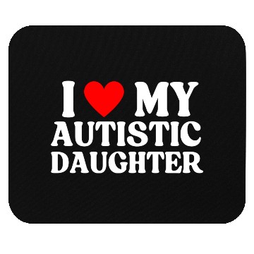 Discover I Love My Autistic Daughter Mouse Pads