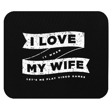 Discover I Love It When My Wife Lets Me Play Video Games Mouse Pads