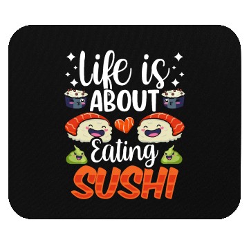 Discover Life Is About Eating Sushi Lover Eat Sayings Meal Mouse Pads