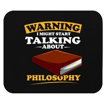 Discover Warning I Might Start Talking About Philosophy Mouse Pads