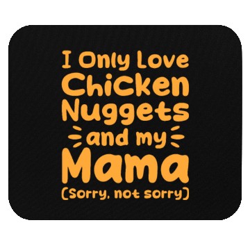 Discover I Only Love Chicken Nuggets And My Mama Mouse Pads