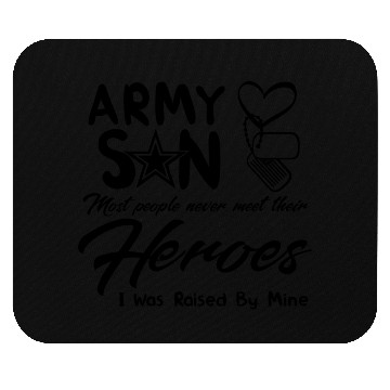 Discover Army Son Most People Never Meet Their Heroes Mouse Pads