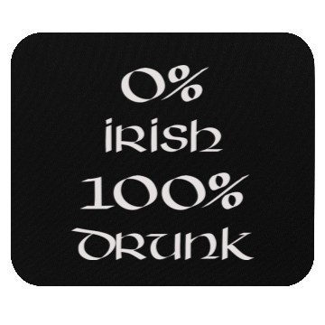 Discover 0 Irish 100 drunk Irish White on Irish Green Mouse Pads